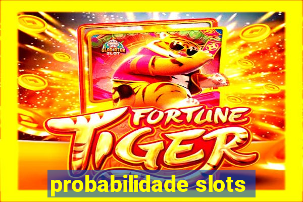 probabilidade slots